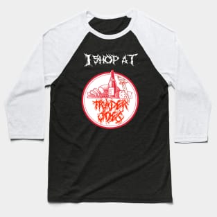 Metal I Shop At Trader Joe's Baseball T-Shirt